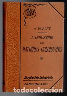 Libros antiguos: L' Industrie des Matieres Colorantes, J. Dupont