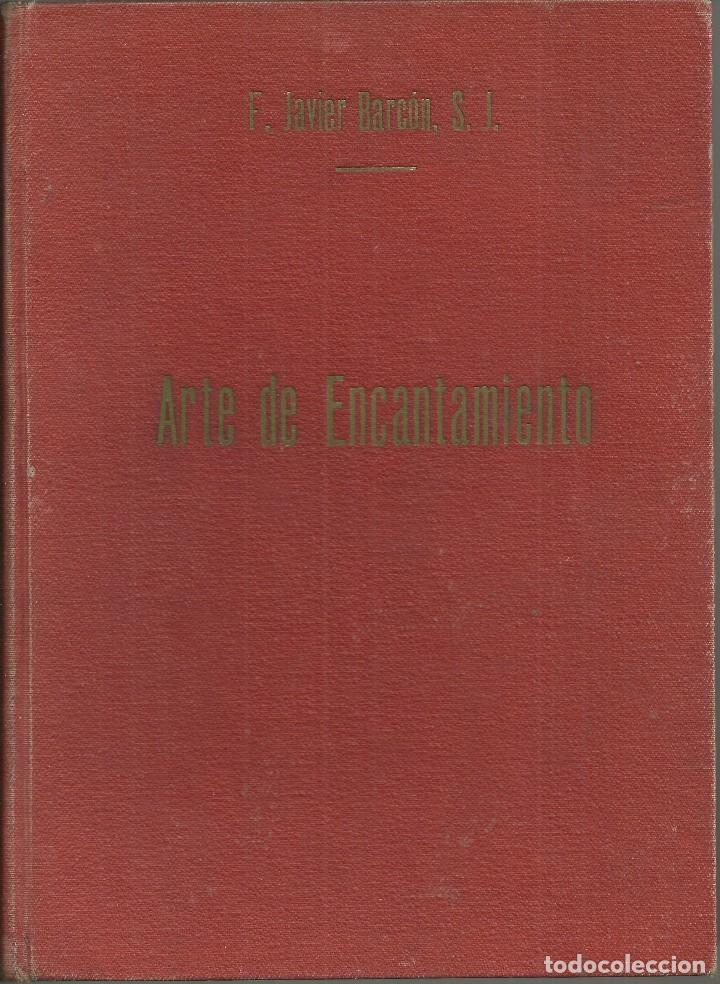Old books: Arte de Encantamiento, magia, ilusionismo etc. Bilbao 1945, 547 p&aacute;ginas.
