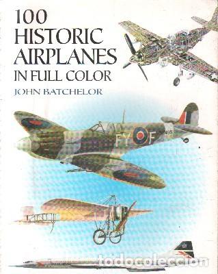 Livres anciens: 100 HISTORIC AIRPLANES IN FULL COLOR. BATCHELOR, JOHN. A-AV-242, 3