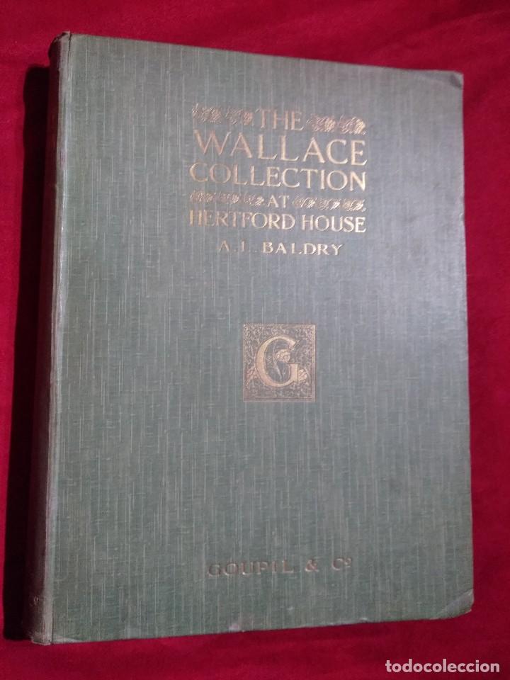 Libros antiguos: HERMOSO LIBRO DE ARTE,PINTURAS,COLECCIONES THE WALLACE COLLECTION AT HERTFORD HOUSE A.L. BALDRY 1904