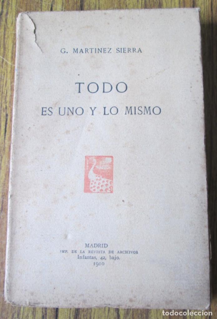Libros antiguos: TODO ES UNO LO MISMO - G. Martínez Sierra - Imp. revista de archivos 1910 - Foto 1 - 117858095