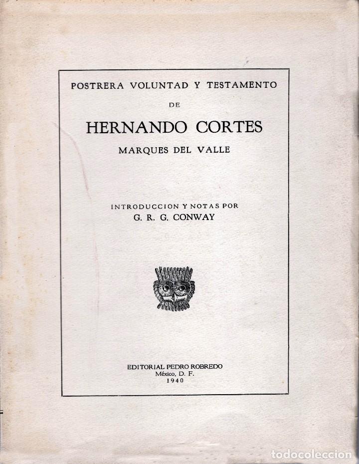 Libros antiguos: POSTRERA VOLUNTAD Y TESTAMENTO DE HERNANDO CORT&Eacute;S - Foto 1