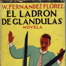 Libros antiguos: EL LADRÓN DE GLÁNDULAS, POR WENCESLAO FERNÁNDEZ FLÓREZ. AÑO 1929 (14.2)