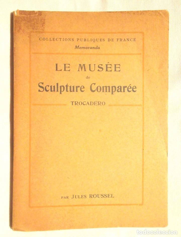 Old books: Le Mus&eacute;e de Sculpture Compar&eacute;e Trocadero Jules Roussel 1923 Collections Publiques de France