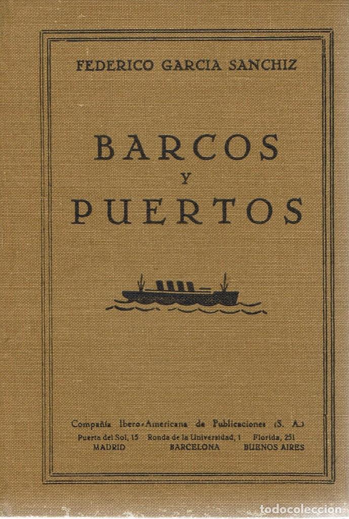 Livros antigos: BARCOS Y PUERTOS, POR FEDERICO GARCÍA SANCHÍZ. AÑO 1930 (1.3)