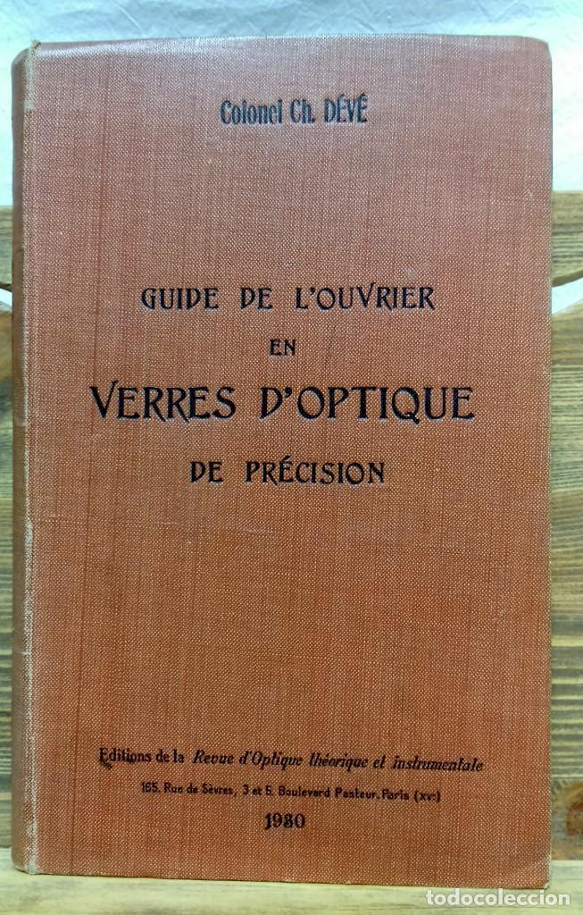 Livres anciens: GUIDE DE L'OUVRIER EN VERRES D'OPTIQUE DE PR&Eacute;CISION, COLONEL CH. D&Eacute;V&Eacute;, 1930