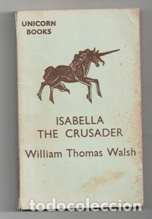 Libros antiguos: Isabella the crusader, William Thomas Walsh - Foto 1