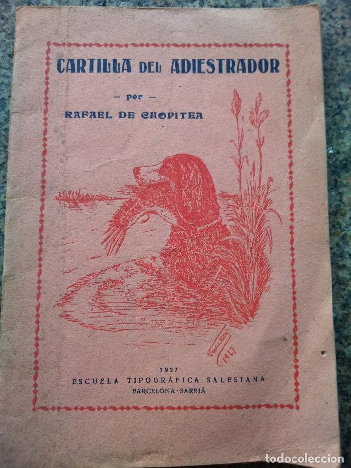 Livres anciens: CARTILLA DEL ADIESTRADOR - RAFAEL DE CHOPITER -- 1927 -- ESCUELA TIPOGRAFICA SALESIANA --