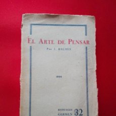 Libros antiguos: LIBRO-EL ARTE DE PENSAR-JAIME BALMES-C.1930-MANUALES GERMEN 32-VER FOTOS. Lote 120979631