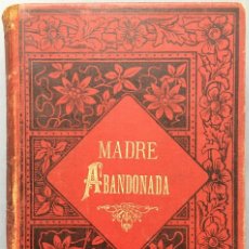 Libros antiguos: MADRE ABANDONADA O EL CASTIGO DEL CIELO, DE ALVARO CARRILLO.. Lote 121257247