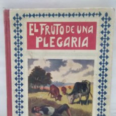 Libros antiguos: EL FRUTO DE UNA PLEGARIA. Lote 121257454