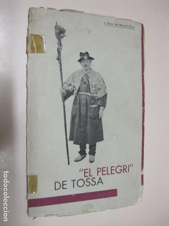 Libros antiguos: El Pelegr&iacute; de Tossa. Per Mn. Josep Soler de Morell. Editorial Ser&agrave;fica, Vic. 1935