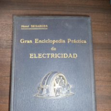 Libros antiguos: GRAN ENCICLOPEDIA PRACTICA DE ELECTRICIDAD. TOMO II. HENRI DESARCES. ED, LABOR. S. A. 1926.