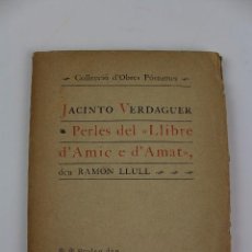 Libros antiguos: L- 3252. JACINTO VERDAGUER, PERLES DEL LLIBRE D AMIC E AMAT D EN RAMON LLULL. 1908.