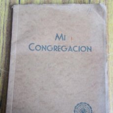Libros antiguos: MI CONGREGACIÓN 1908 – 1933 ANTIGUAS ALUMNAS DEL COLEGIO DE LAS RELIGIOSAS ESCLAVAS SAGRADO CORAZÓN. Lote 123386447