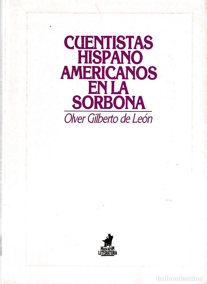 Libri antichi: OLVER GILBERTO DE LE&Oacute;N - CUENTISTAS HISPANOAMERICANOS EN LA SORBONA - EDICIONES MASCARON 1983