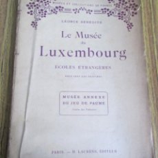 Libros antiguos: LE MUSEE DU LUXEMBORG - MUSÉE ANNEXE DUJEU DE PAUME ESCOLES ESTRANGERES LÉONCE BÉNÉDITE PARÍS 1924. Lote 123700763