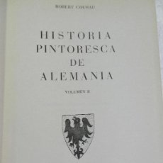 Libros antiguos: HISTORIA PINTORESCA DE ALEMANIA ROBERT COURAU VOL II PRIMERA EDICION 1966 EDITORIAL CARALT . Lote 124146931
