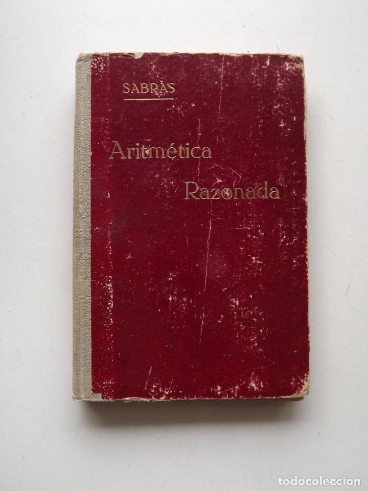 Libros antiguos: 1931, Aritm&eacute;tica Razonada, Am&oacute;s Sabr&aacute;s Gurrea - Foto 1