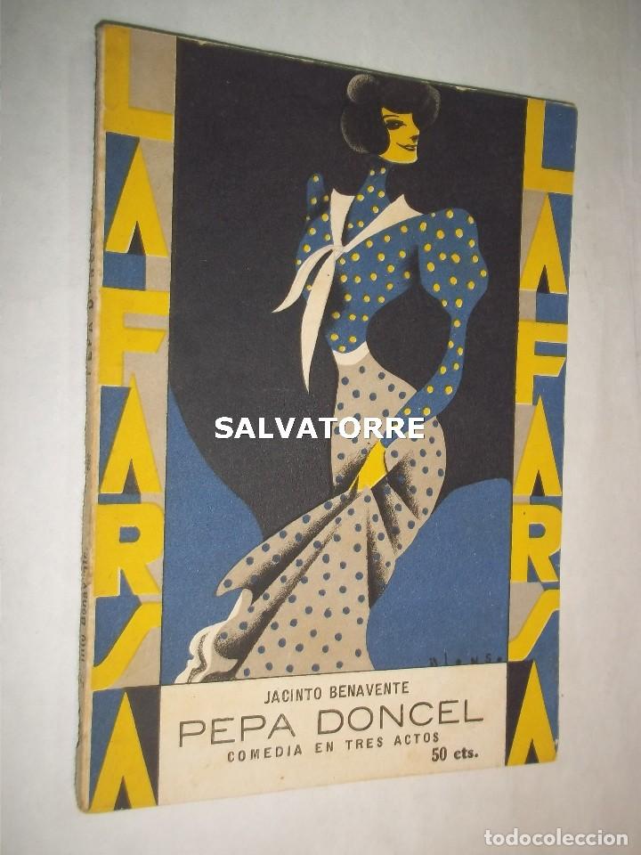 Libros antiguos: JACINTO BENAVENTE,.PEPA DONCEL.COMEDIA EN TRES ACTOS.1928.LA FARSA.