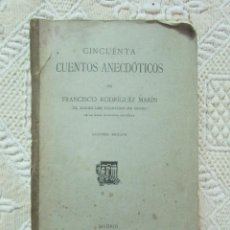 Libros antiguos: CINCUENTA CUENTOS ANECDÓTICOS. FRANCISCO RODRIGUEZ MARIN. 2ª ED. 1919