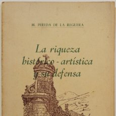 Libros antiguos: LA RIQUEZA HISTÓRICO-ARTÍSTICA Y SU DEFENSA. - PEREDA DE LA REGUERA, M.