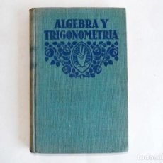 Libros antiguos: 1933, ALGEBRA Y TRIGONOMETRÍA. EDITORIAL F.T.D., BARCELONA. Lote 126035723