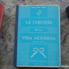 Libros antiguos: LA CORTESIA EN LA VIDA MODERNA POR CECILIA LOPEZ SAINZ. EDIT. RIPOLLES. 1965. TAPA DURA.. Lote 128097303