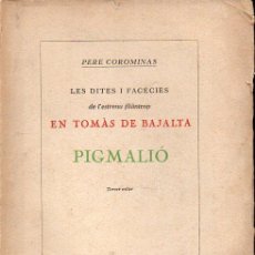 Libri antichi: PERE COROMINAS : DITES I FACECIES D'EN TOMÀS DE BAJALTA - PIGMALIÓ (LLIB. CATALÒNIA, 1928) 