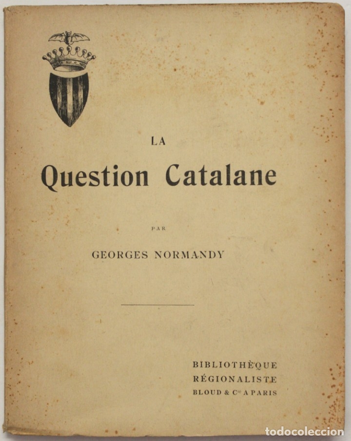 Libros antiguos: LA QUESTION CATALANE. - NORMANDY, Georges. - Par&iacute;s, 1908. - Foto 1