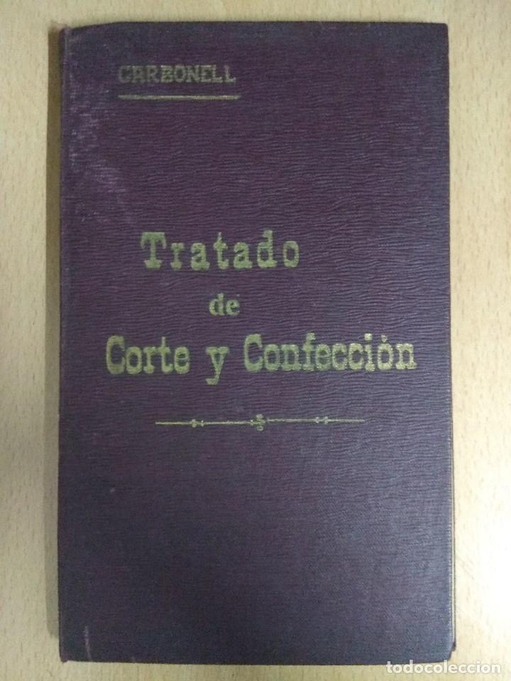 Libros antiguos: TRATADO DE CORTE Y CONFECCION. - CARBONELL ,  EDICI&Oacute;N 1923 - Foto 1