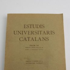 Libros antiguos: L- 5069. ESTUDIS UNIVERSITARIS CATALANS VOLUM XIII. TERCER DE LA SEGONA EPOCA. NUM I.