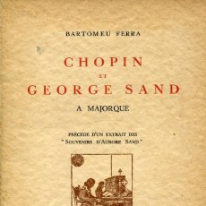 Libros antiguos: CHOPIN ET GEORGE SAND A MAJORQUE-BARTOMEU FERRA- 1936- EN FRANCES