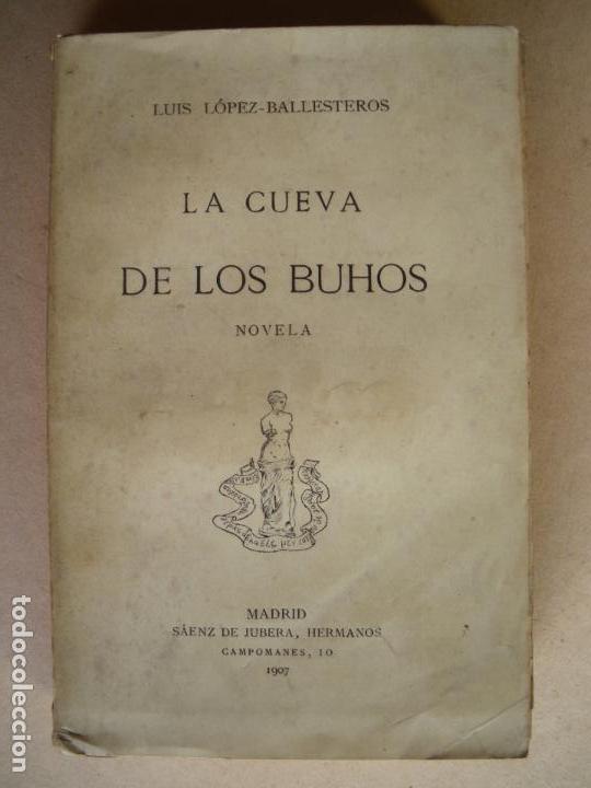 Libros antiguos: LA CUEVA DE LOS BUHOS. LUIS LOPEZ-BALLESTEROS. 1907 - Foto 1