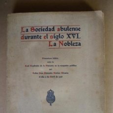 Libros antiguos: LA SOCIEDAD ABULENSE DURANTE EL SIGLO XVI. LA NOBLEZA. ABELARDO MERINO ALVAREZ. 1926
