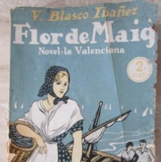 Libros antiguos: FLOR DE MAIG : NOVEL·LA / V. BLASCO IBÁÑEZ - CIRCA 1926 , 1ª TRADUCCIÓN AL VALENCIANO * VALENCIÀ *