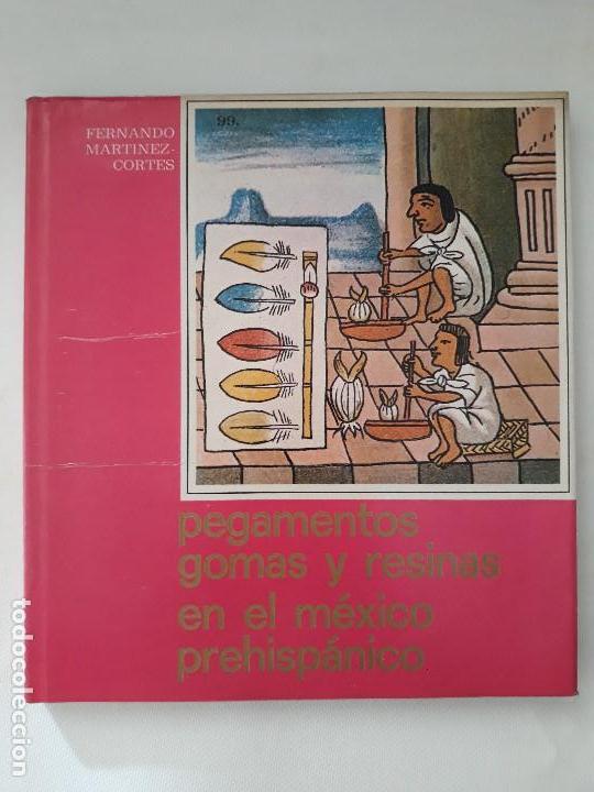 Old books: Pegamentos, gomas y resinas en el M&eacute;xico prehisp&aacute;nico. Fernando Mart&iacute;nez Cort&eacute;s. RESISTOL SA. Mexico