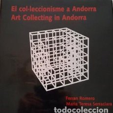 Libros antiguos: LIBRO DE EL COLECIONISMO A ANDORRA - FERRAN ROMERO - MARIA TERESA SERRACLARA - 2004 -. Lote 137217342