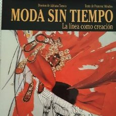 Libros antiguos: LIBRO MODA SIN TIEMPO - LA LINEA COMO CREACION - 1989 -. Lote 137217566