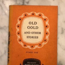 Libros antiguos: EN INGLES(9€/UND)-OLD GOLD AND OTHER STORIES(9€)