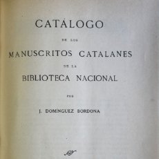 Libros antiguos: CATÁLOGO DE LOS MANUSCRITOS CATALANES DE LA BIBLIOTECA NACIONAL. - DOMÍNGUEZ BORDONA, JESÚS.. Lote 123182468