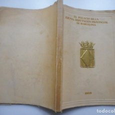 Livres anciens: EL PALACIO DE LA EXCMA. DIPUTACIÓN PROVINCIAL DE BARCELONA Y90819. Lote 138755810