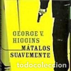 Libros antiguos: m&aacute;talos suavemente. George V. Higgins. - Foto 1