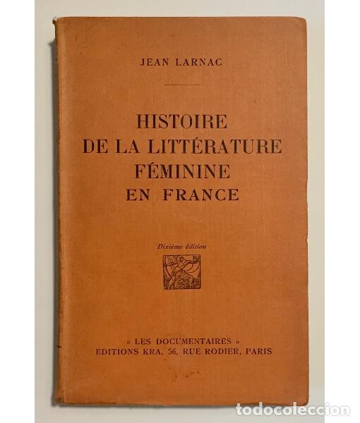 Antiquarische B&uuml;cher: HISTOIRE DE LA LITT&Eacute;RATURE F&Eacute;MININE EN FRANCE. LARNAC, Jean. Editions Kra. 1929.