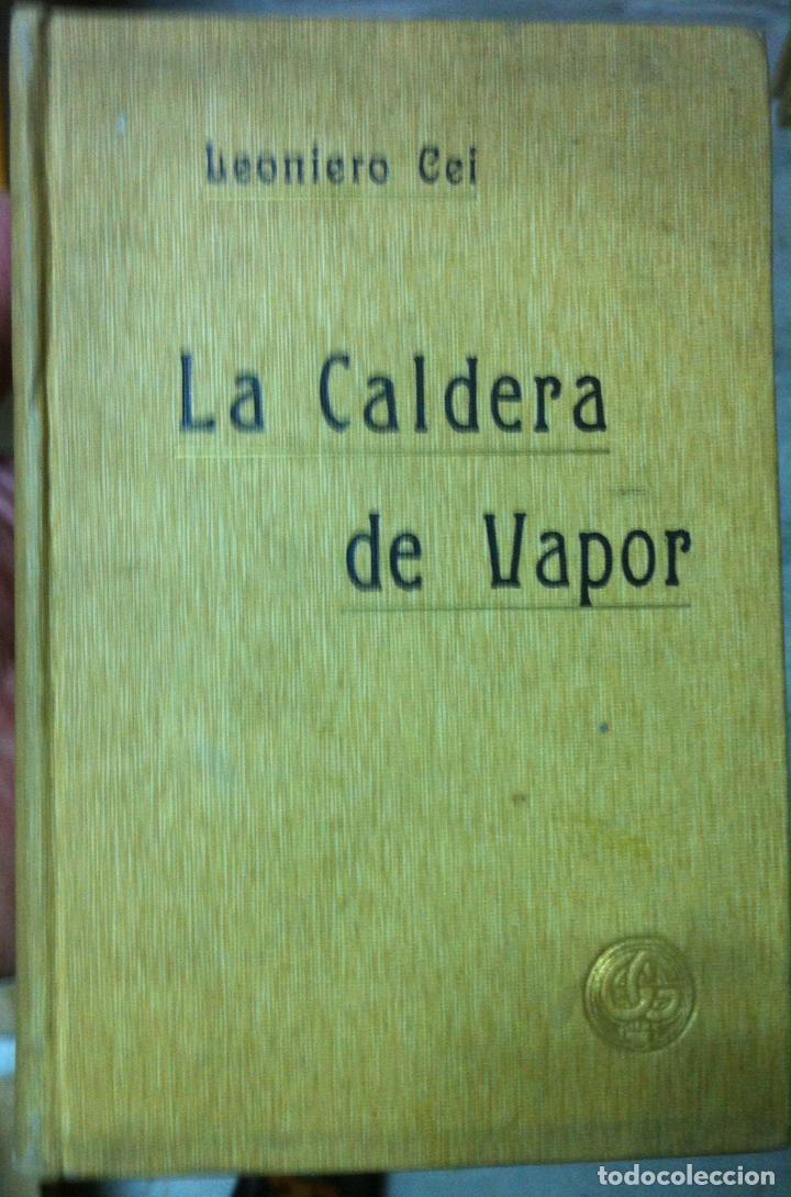 Libros antiguos: Leoniero Cei. La caldera de vapor. 1915 - Foto 1