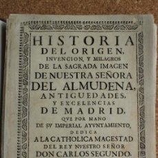 Libros antiguos: HISTORIA DEL ORIGEN, INVENCIÓN Y MILAGROS DE LA SAGRADA IMAGEN DE NUESTRA SEÑORA DEL ALMUDENA, ANTIG