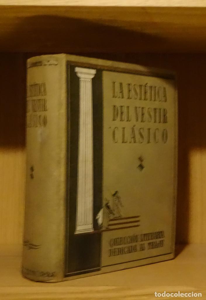Antiquarische B&uuml;cher: LA EST&Eacute;TICA DEL VESTIR CL&Aacute;SICO. ANTOLOG&Iacute;A DEL VESTIDO, COMPUESTA A LA MAYOTR GLORIA GREMIAL...