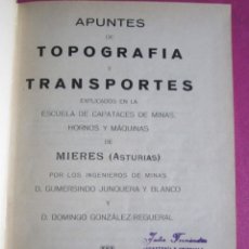 Libros antiguos: TOPOGRAFÍA Y TRANSPORTES CAPATACES DE MINAS HORNOS Y MAQUINAS DE MIERES 2 TOMOS 1930 P3. Lote 142033810