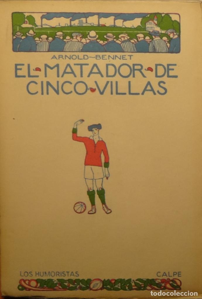 Libros antiguos: EL MATADOR DE CINCO VILLAS - Arnold BENNET - Foto 1