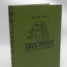 Libros antiguos: LIBRO DE CAZA MENOR ANECDOTAS Y RECUERDOS, POR JULIAN SETTIER, MADRID 1947, ILUSTRADO, TIENE 445 PAG. Lote 285223638